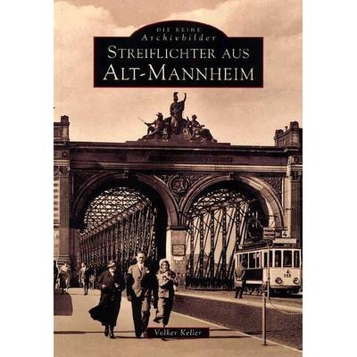 Streiflichter aus Alt-Mannheim, Taschenbuch von Volker Keller, Sutton