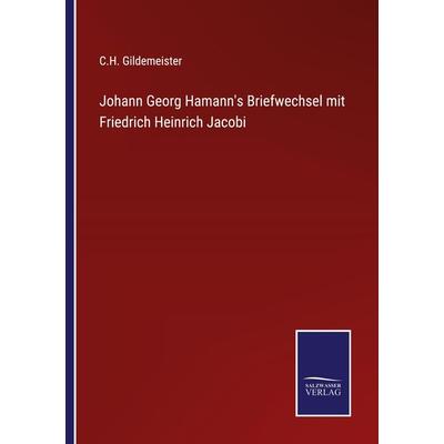 Johann Georg Hamann's Briefwechsel mit Friedrich Heinrich Jacobi, Taschenbuch von C. H. Gildemeister, Outlook, 978-3-375-04936-2