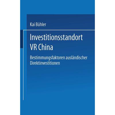 Investitionsstandort VR China, Taschenbuch von Kai Bühler, Deutscher Universitätsverlag, 978-3-8244-0484-1