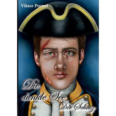 Die Dunkle See, Taschenbuch von Viktor Protzel, BoD – Books on Demand, 978-3-7347-0667-7