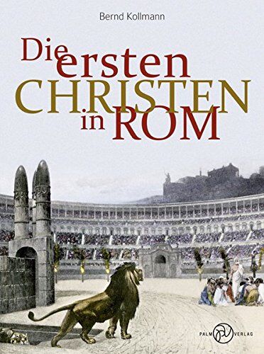 Bernd Kollmann - Die ersten Christen in Rom - Preis vom 01.10.2026 17:08:56 h