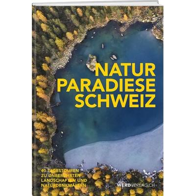 Naturparadiese Schweiz, Taschenbuch von , Weber Verlag AG, 978-3-03922-132-5