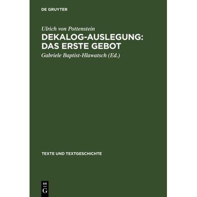 Dekalog-Auslegung: Das erste Gebot, Gebundene Ausgabe von Ulrich Pottenstein, De Gruyter, 978-3-484-36043-3