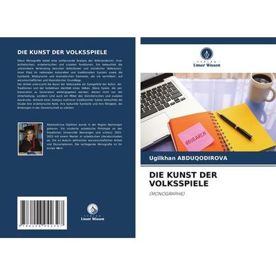 Die Kunst der Volksspiele, Taschenbuch von Ugilkhan Abduqodirova, Verlag Unser Wissen, 978-620-8-94239-7