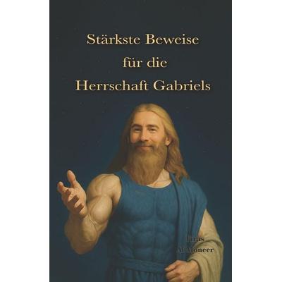 Stärkste Beweise für die Herrschaft Gabriels, Taschenbuch von Firas Al Moneer, Independently Published