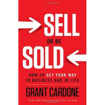 Sell or Be Sold, Gebundene Ausgabe von Grant Cardone, Greenleaf Book Group LLC, 978-1-60832-256-5