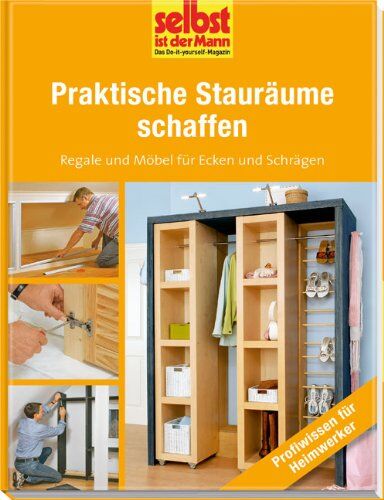 Praktische Stauräume schaffen - selbst ist der Mann: Regale und Möbel für Ecken und Schrägen - Preis vom 13.10.2026 11:25:28 h