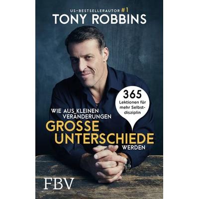 Wie aus kleinen Veränderungen große Unterschiede werden, Taschenbuch von Tony Robbins, Finanzbuch Verlag, 978-3-89879-989-8