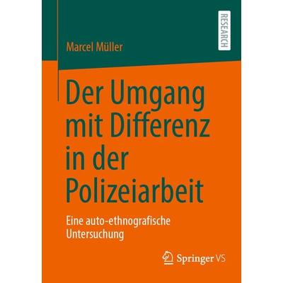 Der Umgang mit Differenz in der Polizeiarbeit, Taschenbuch von Marcel Müller, Springer Fachmedien Wiesbaden GmbH, 978-3-658-45858-4