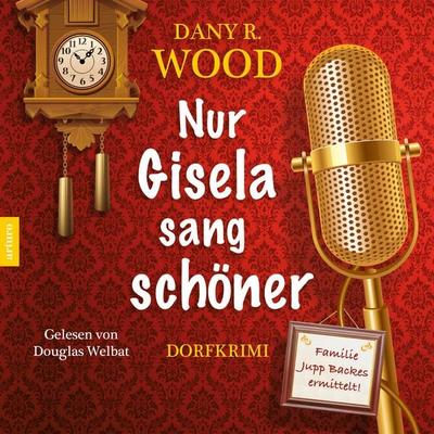 Nur Gisela sang schöner - Dany R. Wood, Audio, 4066004509747