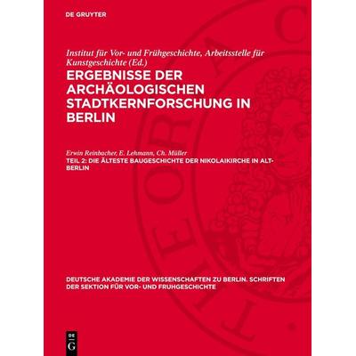 Die älteste Baugeschichte der Nikolaikirche in Alt-Berlin, Gebundene Ausgabe von Erwin Reinbacher, De Gruyter, 978-3-11-273742-2