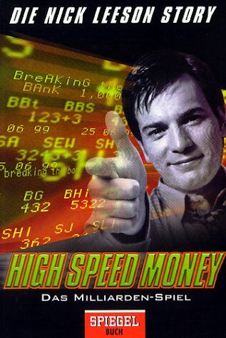 Nick Leeson - High Speed Money. Das Milliarden-Spiel. Wie ich die Barings-Bank ruinierte. - Preis vom 09.10.2026 07:28:09 h
