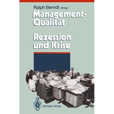 Management-Qualität contra Rezession und Krise, Gebundene Ausgabe von Ralph Berndt, Springer Berlin, 978-3-540-57566-5