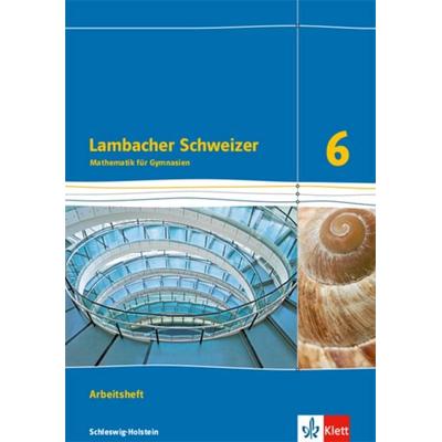 Lambacher Schweizer Mathematik 6. Ausgabe Schleswig-Holstein. Arbeitsheft plus Lösungsheft Klasse 6, Geheftet von , Klett Schulbuchverlag