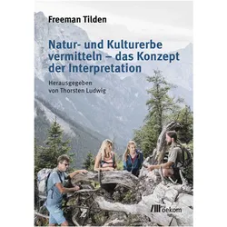 Natur- und Kulturerbe vermitteln das Konzept der Interpretation, Sachbücher von Freeman Tilden