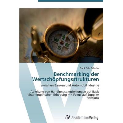 Benchmarking der Wertschöpfungsstrukturen, Taschenbuch von Frank Felix Scheffer, AV Akademikerverlag, 978-3-639-42048-7
