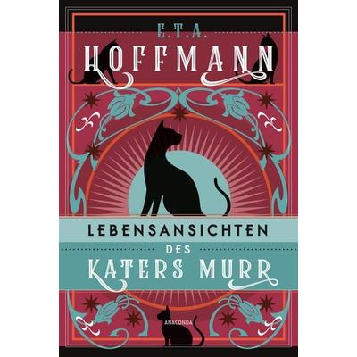 Lebensansichten des Katers Murr. Roman, Gebundene Ausgabe von E.T.A. Hoffmann, Anaconda, 978-3-7306-1539-3