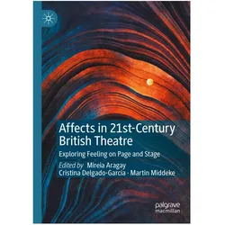 Affects in 21st-Century British Theatre, Fachbücher von Mireia Aragay, Martin Middeke, Cristina Delgado-García