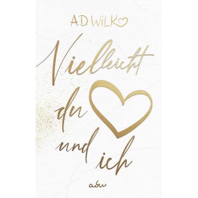 Vielleicht du und ich, Taschenbuch von A.D. Wilk, Nova MD, 978-3-9859502-9-4