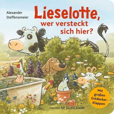 Lieselotte, wer versteckt sich hier?, Gebundene Ausgabe von Alexander Steffensmeier, Fischer Sauerländer, 978-3-7373-7476-7