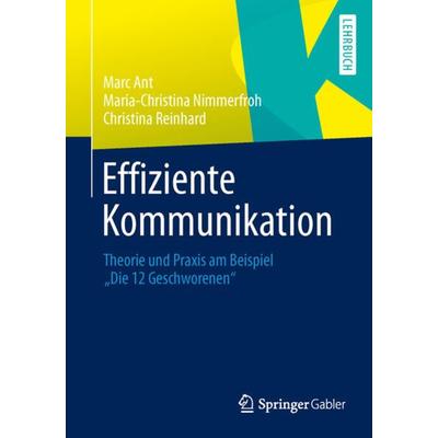 Effiziente Kommunikation, Taschenbuch von Marc Ant,Maria-Christina Nimmerfroh,Christina Reinhard, Springer Fachmedien Wiesbaden GmbH,