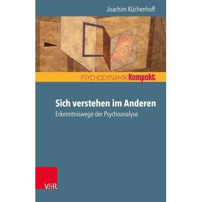 Sich verstehen im Anderen, Taschenbuch von Joachim Küchenhoff, Vandenhoeck + Ruprecht, 978-3-525-45906-5