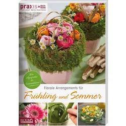 Team PRAXIS:Florale Arrangements für Fr, Ratgeber von Team PRAXIS