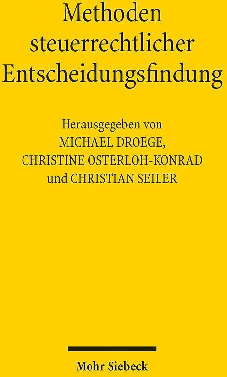 Michael Droege - Methoden steuerrechtlicher Entscheidungsfindung - Preis vom 09.10.2026 07:28:09 h