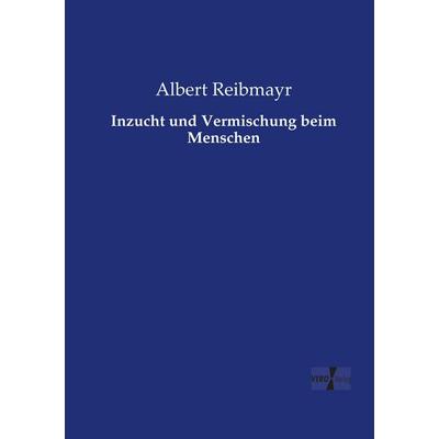 Inzucht und Vermischung beim Menschen, Taschenbuch von Albert Reibmayr, Vero Verlag, 978-3-7372-1572-5