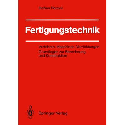 Fertigungstechnik, Taschenbuch von Bozina Perovic, Springer Berlin, 978-3-540-51870-9