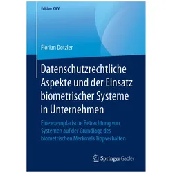 Datenschutzrechtliche Aspekte und der Einsatz biometrischer Systeme in Unternehmen, Fachbücher von Florian Dotzler
