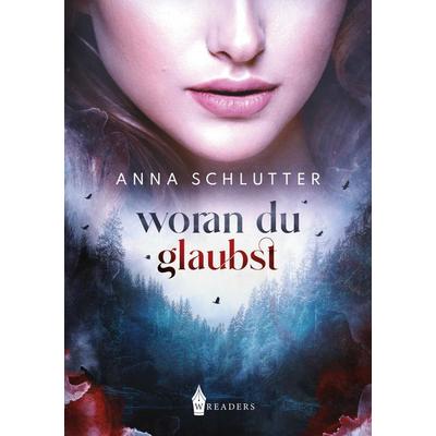 Woran du glaubst, Taschenbuch von Anna Schlutter, Wreaders Verlag, 978-3-96733-156-1