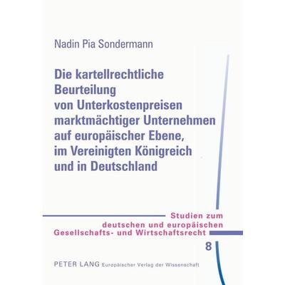 Die kartellrechtliche Beurteilung von Unterkostenpreisen marktmächtiger Unternehmen auf europäischer Ebene, im Vereinigten Königreich und in