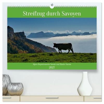 Streifzug durch Savoyen (hochwertiger Premium Wandkalender 2027 DIN A2 quer), Kunstdruck in Hochglanz