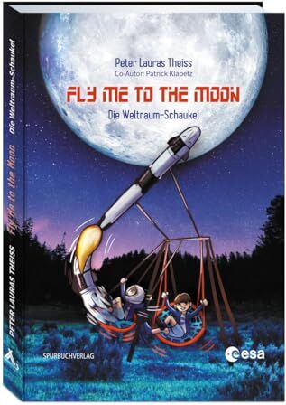 Peter Lauras Theiss - Fly me to the moon: Die Weltraum-Schaukel - Preis vom 30.09.2026 09:01:18 h