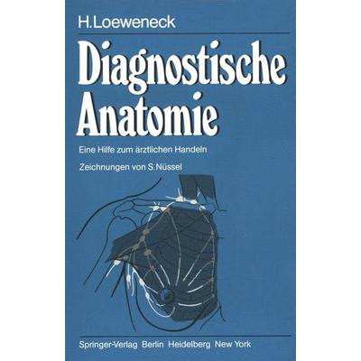 Diagnostische Anatomie, Taschenbuch von H. Loeweneck, Springer Berlin, 978-3-540-11078-1