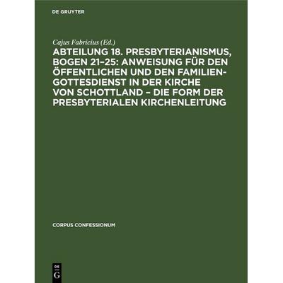 Abteilung 18. Presbyterianismus, Bogen 21–25: Anweisung für den öffentlichen und den Familien-Gottesdienst in der Kirche von Schottland – die Form der