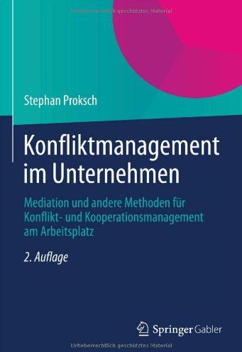 Stephan Proksch - Konfliktmanagement im Unternehmen: Mediation und andere Methoden für Konflikt- und Kooperationsmanagement am Arbeitsplatz - Preis vom 04.10.2026 03:51:26 h