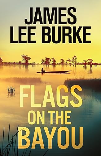 Burke, James Lee - Flags on the Bayou - Preis vom 12.10.2026 11:37:12 h