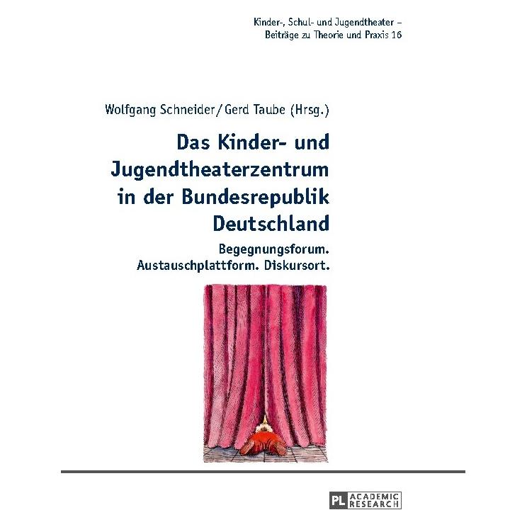 Peter Lang Das Kinder- und Jugendtheaterzentrum in (Deutsch, Hardcover, Gerd Taube, Wolfgang Schneider) (67837800)