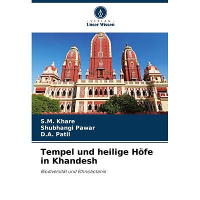 Tempel und heilige Höfe in Khandesh, Taschenbuch von S. M. Khare,Shubhangi Pawar,D. A. Patil, Verlag Unser Wissen, 978-620-4-94855-3