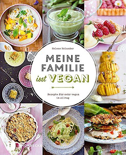 Helene Holunder - Meine Familie isst vegan - Rezepte für mehr vegan im Alltag - Preis vom 13.10.2026 19:28:25 h