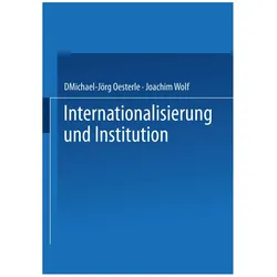 Internationalisierung und Institution, Fachbücher von Michael-Jörg Oesterle, Joachim Wolf