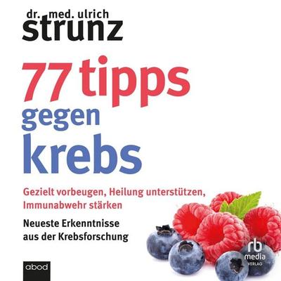 77 Tipps gegen Krebs - Ulrich Strunz, Audio, 9783691280432
