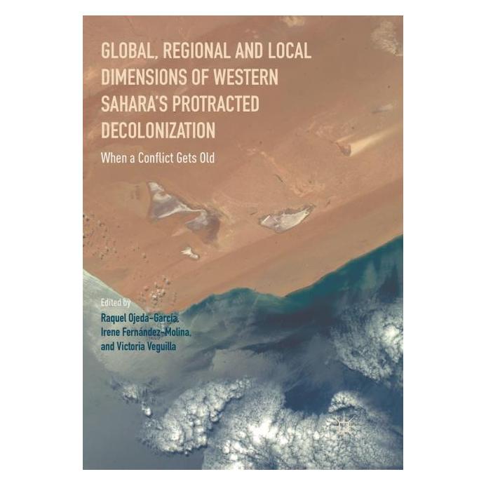 Springer Global, Regional and Local Dimensions of Western Sahara's Protracted Decolonization (Englisch, Softcover, Fernndez-Molina, Irene Fernández-Molina, Irene/Veguilla, Raquel Ojeda-Garcia, Victoria, Victoria Veguilla) (56003233)