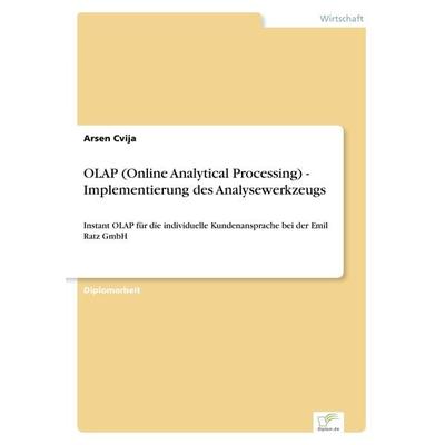 OLAP (Online Analytical Processing) - Implementierung des Analysewerkzeugs, Taschenbuch von Arsen Cvija, GRIN, 978-3-8386-8384-3