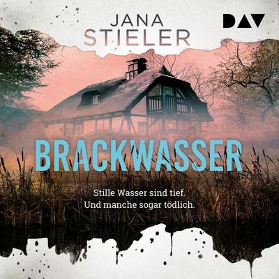 Brackwasser − Stille Wasser sind tief. Und manche sogar tödlich ... - Jana Stieler, Audio, 9783742434203