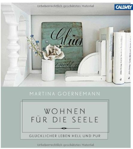 Martina Goernemann - Wohnen für die Seele: Glücklicher leben hell und pur - Preis vom 11.10.2026 03:10:56 h