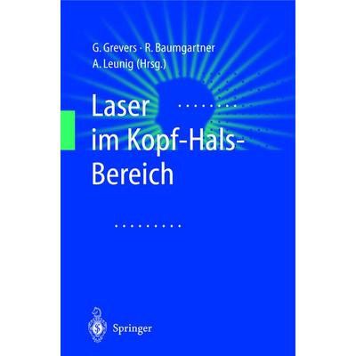 Laser im Kopf-Hals-Bereich, Taschenbuch von G. Grevers,R. Baumgartner,A. Leunig, Springer Berlin, 978-3-540-66567-0