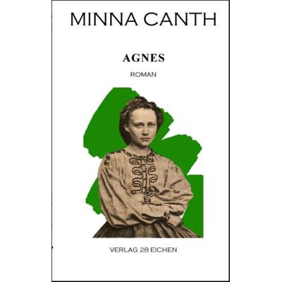 Minna Canth: Ausgewählte Werke / Agnes, Taschenbuch von Minna Canth, Verlag 28 Eichen, 978-3-940597-17-5